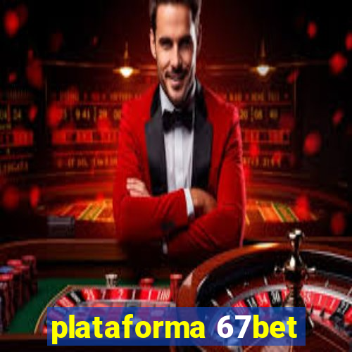 plataforma 67bet